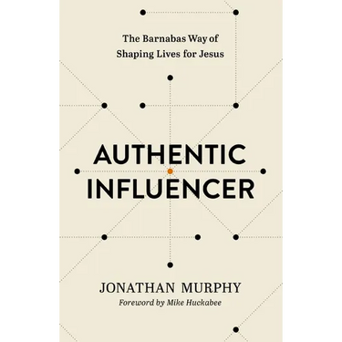 Authentic Influencer: The Barnabas Way of Shaping Lives for Jesus