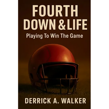 Fourth Down & Life: Playing To Win The Game