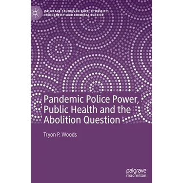 Pandemic Police Power, Public Health and the Abolition Question