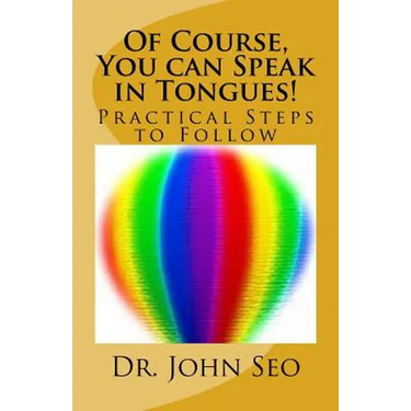 Of Course, You can Speak in Tongues!: (Practical Steps to Follow)