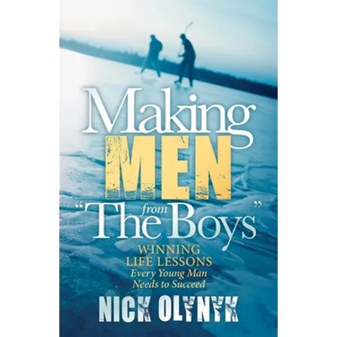 Making Men from the Boys: Winning Life Lessons Every Young Man Needs to Succeed