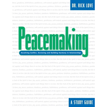 Peacemaking:: Resolving Conflict, Restoring and Building Harmony in Relationships