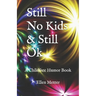 Still No Kids & Still Ok: A Childfree Humor Book