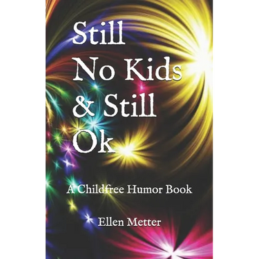 Still No Kids & Still Ok: A Childfree Humor Book