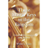 3 Master Keys to the Kingdom: Unlocking the Doors to your Destiny