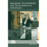 Managing Teleworkers and Telecommuting Strategies