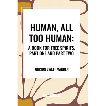Human, All Too Human: A Book for Free Spirits, Part One and Part Two