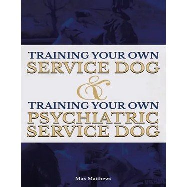 Training Your Own Service Dog AND Training Your Own Psychiatric Service Dog (Revised, 2nd Edition!)