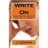 Write On: Good Writing Doesn't Tell Us, It Listens.
