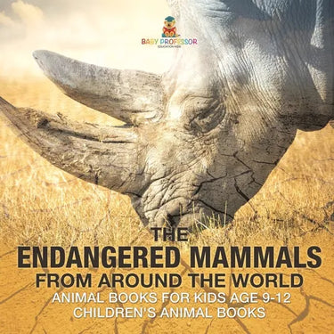 The Endangered Mammals from Around the World Animal Books for Kids Age 9-12 Children's Animal Books