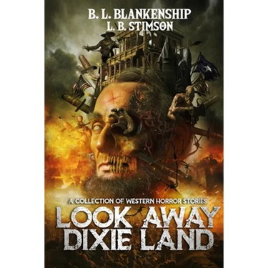 Look Away Dixie Land: a collection of Western Horror stories