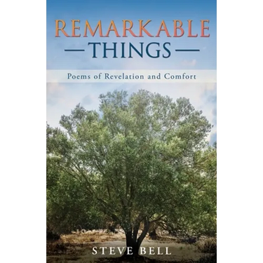 Remarkable Things: Poems of Revelation and Comfort