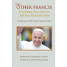 The Other Francis: Everything They Did Not Tell You About the Pope