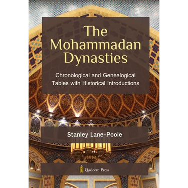The Mohammadan Dynasties: Chronological and Genealogical Tables with Historical Introductions