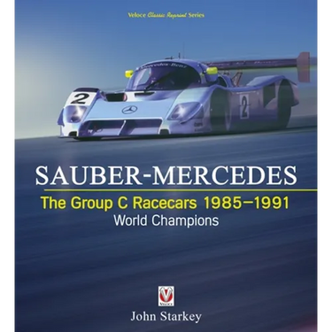 Sauber-Mercedes - The Group C Racecars 1985-1991: World Champions