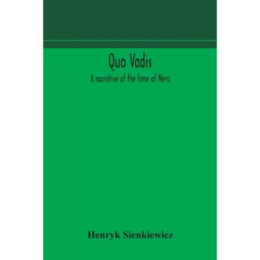 Quo Vadis: A Narrative Of The Time Of Nero