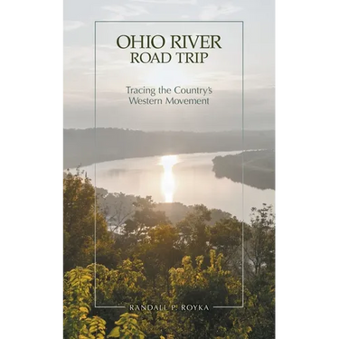 Ohio River Road Trip: Tracing the Country's Western Movement