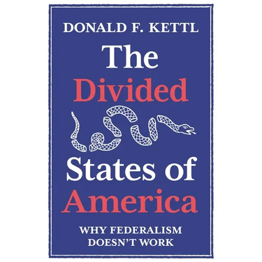 The Divided States of America: Why Federalism Doesn't Work