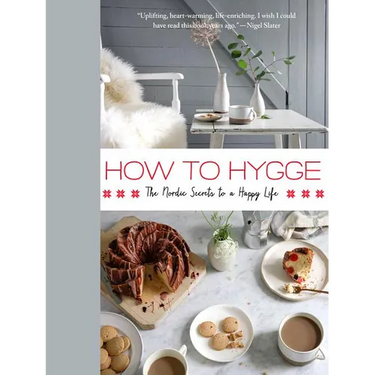 How to Hygge: The Nordic Secrets to a Happy Life