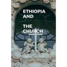 Ethiopian And The church: The Ethiopian church history