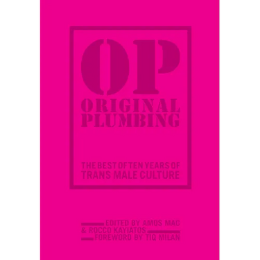 Original Plumbing: The Best of Ten Years of Trans Male Culture