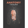 Anatomy Coloring Book: Coloring book for Anatomy and Physiology courses