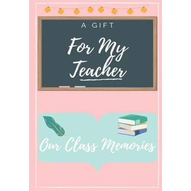 For My Teacher: A highly personalized color Teacher Appreciation Book
