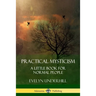 Practical Mysticism: A Little Book for Normal People