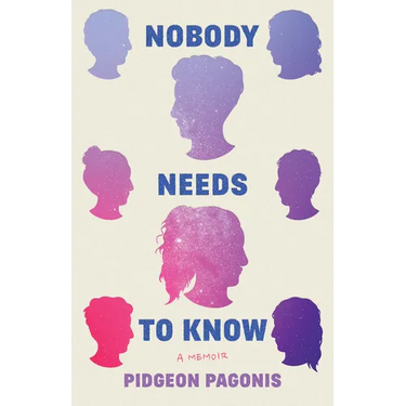 Nobody Needs to Know: A Memoir