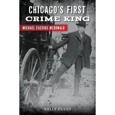 Chicago's First Crime King: Michael Cassius McDonald
