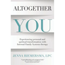 Altogether You: Experiencing personal and spiritual transformation with Internal Family Systems therapy