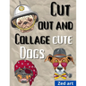 Cut out and collage cute dogs: Beautiful & Hight Quality Images And Illustrations For Collage Lovers And Mixed Media Artists And Designers 8,5 x 11 i