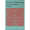 The Instinct of Workmanship and the Irksomeness of Labor