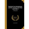 Bernhard Von Breydenbach and His Journey to the Holy Land 1483-4: A Bibliography