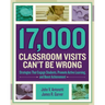 17,000 Classroom Visits Can't Be Wrong: Strategies That Engage Students, Promote Active Learning, and Boost Achievement