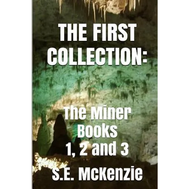 The First Collection: The Miner Books 1, 2 and 3
