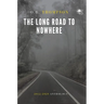 The Long Road to Nowhere: 2012-2020 Anthology