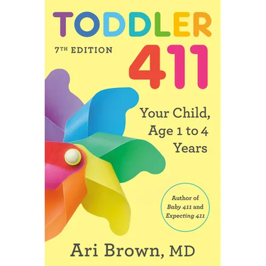Toddler 411, 7th Edition: Your Child, Ages 1 to 4