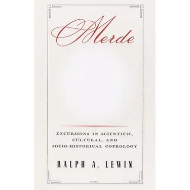 Merde: Excursions in Scientific, Cultural, and Socio-Historical Coprology