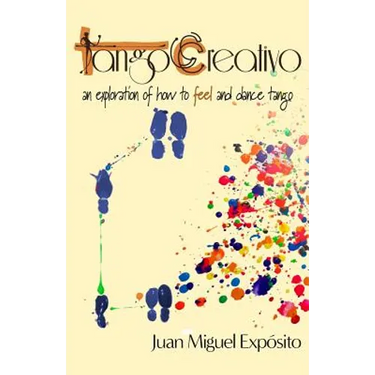 TangoCreativo: an exploration of how to feel and dance tango