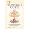 The Prosperity Guide: An Inspirational Handbook for Inner Transformation