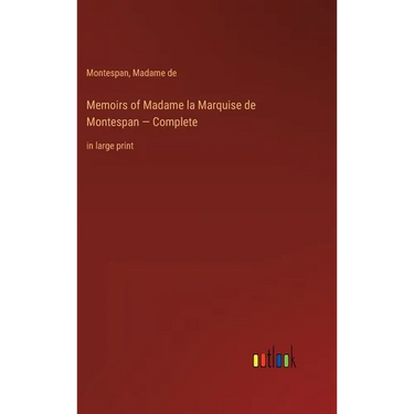 Memoirs of Madame la Marquise de Montespan - Complete: in large print