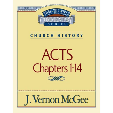 Thru the Bible Vol. 40: Church History (Acts 1-14): 40