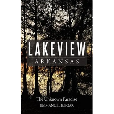 Lakeview Arkansas: The Unknown Paradise