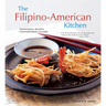The Filipino-American Kitchen: Traditional Recipes, Contemporary Flavors