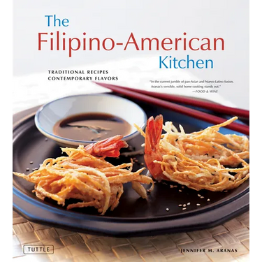 The Filipino-American Kitchen: Traditional Recipes, Contemporary Flavors