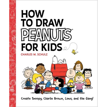 How to Draw Peanuts for Kids: Create Snoopy, Charlie Brown, Linus, and the Gang!
