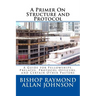 A Primer On Structure and Protocol: A Guide for Fellowships, Prelates, Protocol Officers, and Certain Other Pastors