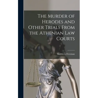 The Murder of Herodes and Other Trials From the Athenian Law Courts