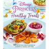 Disney Princess: Healthy Treats Cookbook (Kids Cookbook, Gifts for Disney Fans)